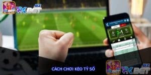 Cách Chơi Kèo Tỷ Số